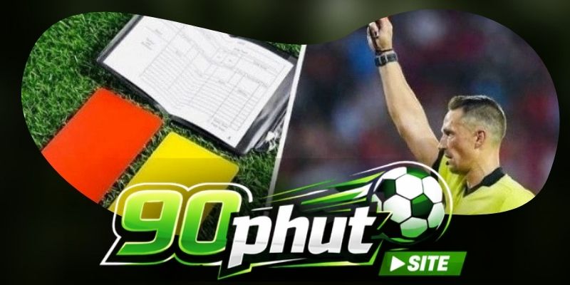 Lý giải cực dễ hiểu về kèo thẻ phạt
